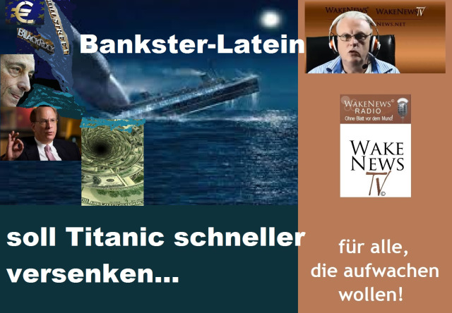Bankster-Latein soll Titanic schneller versenken...